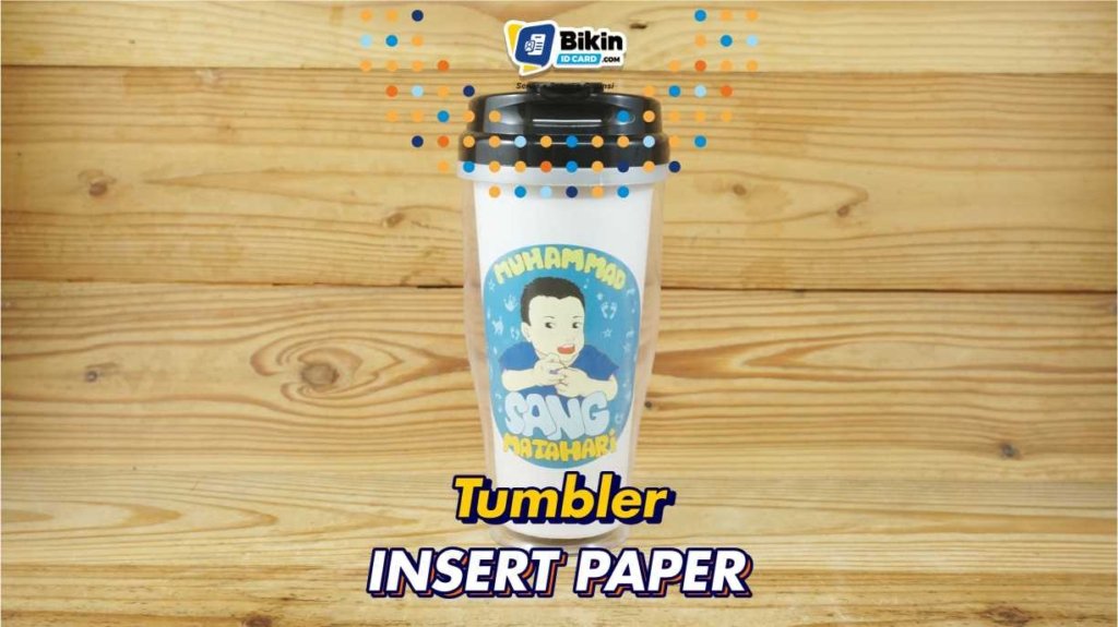Tumbler Insert Paper Custom, Bisa Desain Suka-Suka!